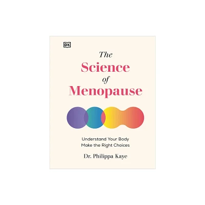 The Science of Menopause - by Philippa Kaye (Hardcover)