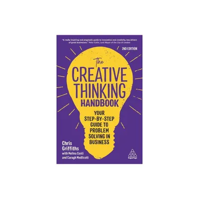 The Creative Thinking Handbook - 2nd Edition by Chris Griffiths & Melina Costi & Caragh Medlicott (Paperback)