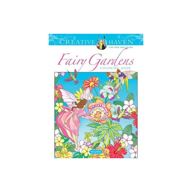 Creative Haven Fairy Gardens Coloring Book - (Adult Coloring Books: Fantasy) by Marty Noble (Paperback)