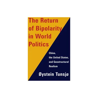 The Return of Bipolarity in World Politics - by ystein Tunsj (Hardcover)