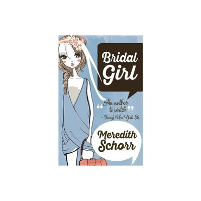 Bridal Girl - (Blogger Girl Novel) by Meredith Schorr (Paperback)