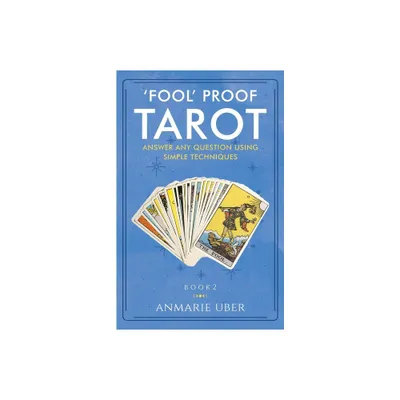 Fool Proof Tarot - by Anmarie Uber (Paperback)