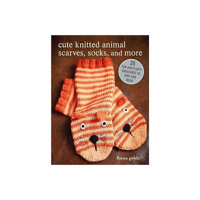 Cute Knitted Animal Scarves, Socks, and More - by Fiona Goble (Paperback)