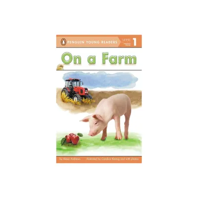 On a Farm - (Penguin Young Readers, Level 1) by Alexa Andrews (Paperback)