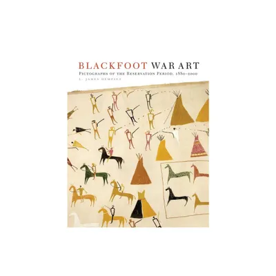 Blackfoot War Art - by L James Dempsey (Paperback)