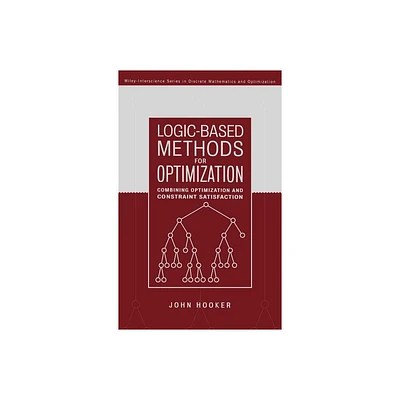 Logic-Based Methods for Optimization - (Wiley Discrete Mathematics and Optimization) by John Hooker (Hardcover)