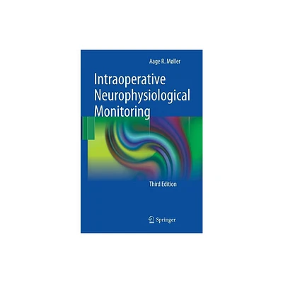 Intraoperative Neurophysiological Monitoring - 3rd Edition by Aage R Mller (Hardcover)