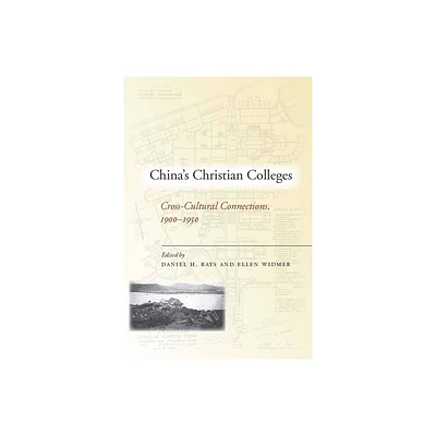 Chinas Christian Colleges - by Daniel Bays & Widmer (Paperback)