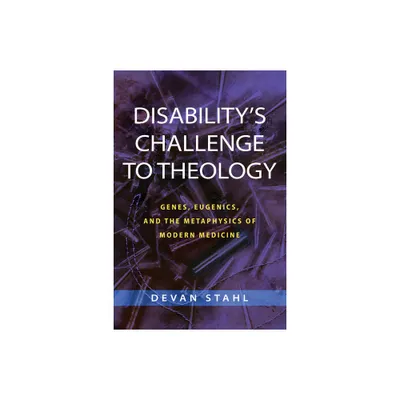 Disabilitys Challenge to Theology - by Devan Stahl (Hardcover)