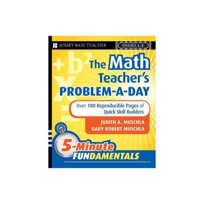 The Math Teachers Problem-A-Day Grades 4-8 - (Jb-Ed: 5 Minute Fundamentals) by Judith A Muschla & Gary R Muschla (Paperback)