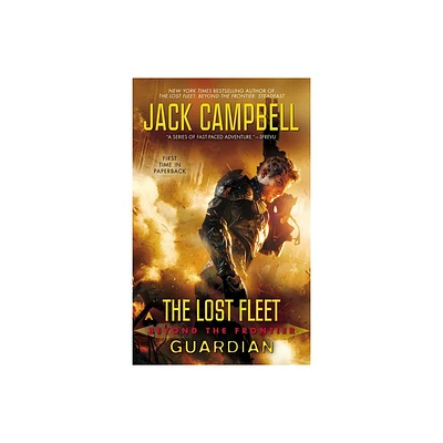 The Lost Fleet: Beyond the Frontier: Guardian - by Jack Campbell (Paperback)