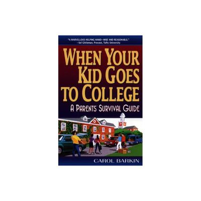 When Your Kid Goes to College: - by Carol Barkin (Paperback)