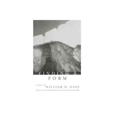 Finding a Form - by William H Gass (Paperback)