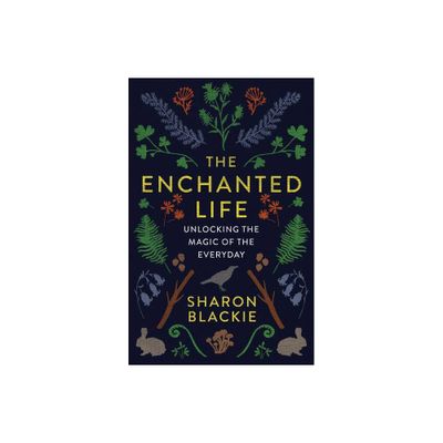 The Enchanted Life - by Sharon Blackie (Paperback)