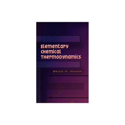 Elementary Chemical Thermodynamics - (Dover Books on Chemistry) by Bruce H Mahan (Paperback)