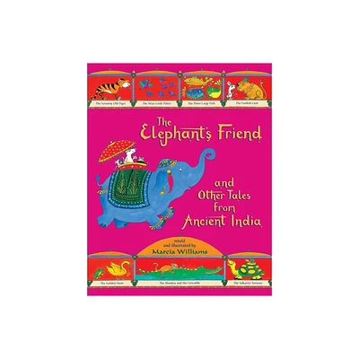 The Elephants Friend and Other Tales from Ancient India - by Marcia Williams (Paperback)