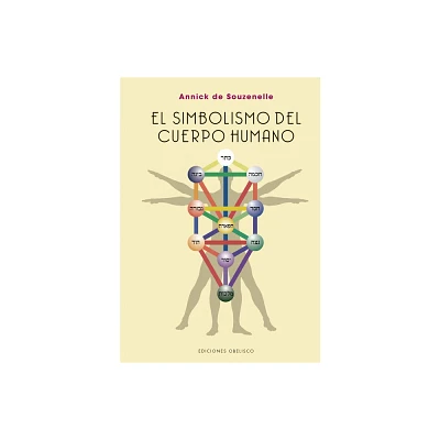 Simbolismo del Cuerpo Humano, El - by Annick de Souzenelle (Hardcover)