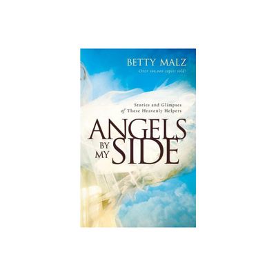 Angels by My Side - by Betty Malz (Paperback)