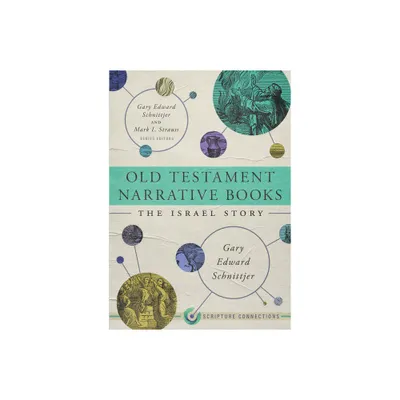 Old Testament Narrative Books - (Scripture Connections) by Gary Edward Schnittjer (Paperback)