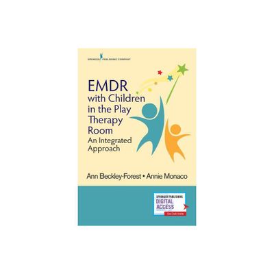 EMDR with Children in the Play Therapy Room - by Ann Beckley-Forest & Annie Monaco (Paperback)