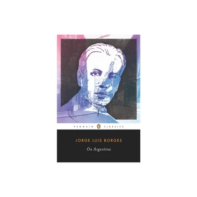 On Argentina - (Penguin Classics) by Jorge Luis Borges (Paperback)