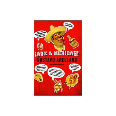 Ask a Mexican! - by Gustavo Arellano (Paperback)