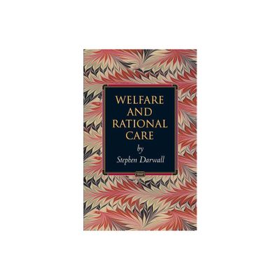 Welfare and Rational Care - (Princeton Monographs in Philosophy) by Stephen Darwall (Paperback)