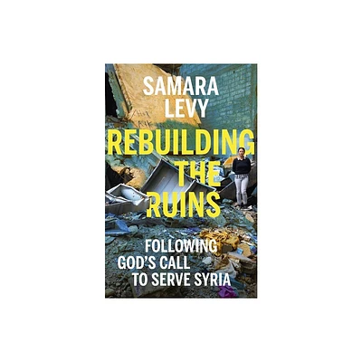 Rebuilding the Ruins - by Samara Levy (Hardcover)