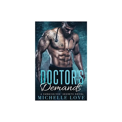 Doctors Demands - (A Submissives Secrets Novel) by Michelle Love (Paperback)