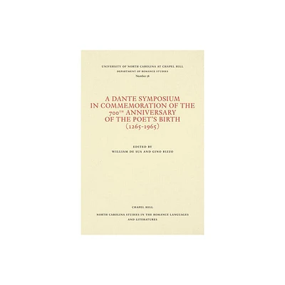 A Dante Symposium in Commemoration of the 700th Anniversary of the Poets Birth (1265-1965 - by Gino Rizzo & William de Sua (Paperback)