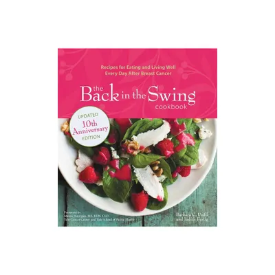 The Back in the Swing Cookbook, 10th Anniversary Edition - by Barbara C Unell & Judith Fertig (Paperback)