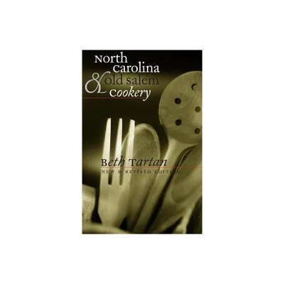 North Carolina and Old Salem Cookery - (Chapel Hill Books) by Beth Tartan (Paperback)