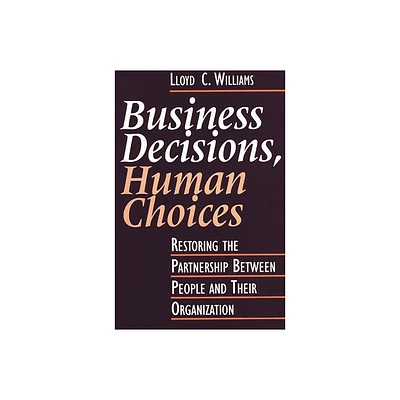 Business Decisions, Human Choices - by Lloyd Williams (Hardcover)