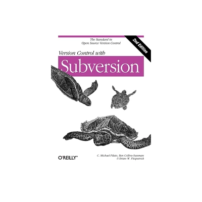 Version Control with Subversion - 2nd Edition by C Michael Pilato & Ben Collins-Sussman & Brian W Fitzpatrick (Paperback)