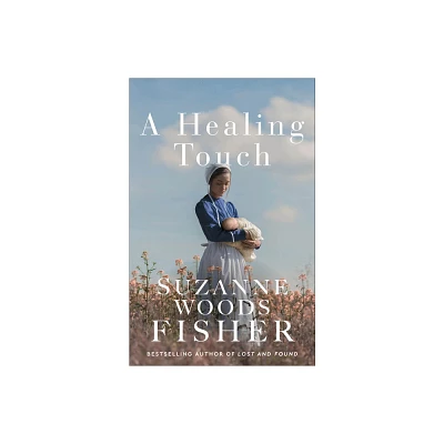 A Healing Touch - by Suzanne Woods Fisher (Paperback)