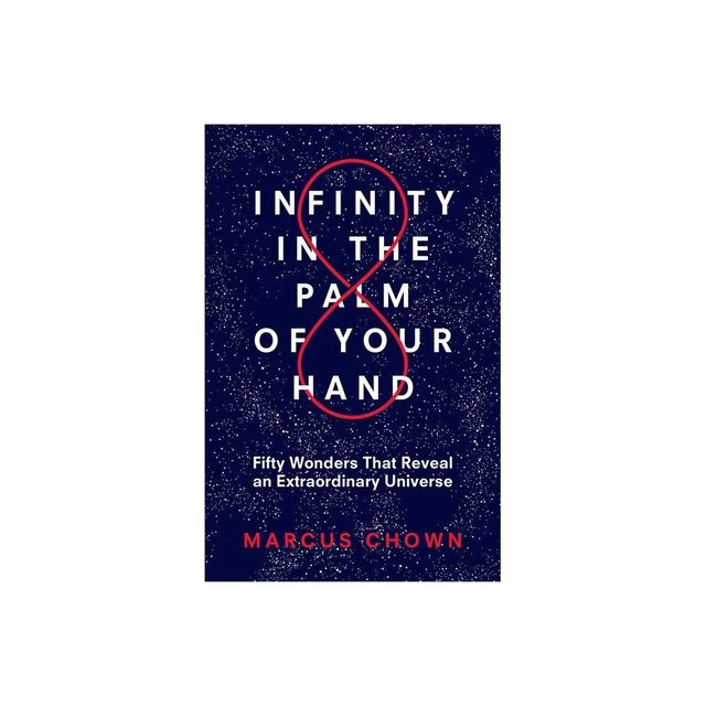 Infinity in the Palm of Your Hand - by Marcus Chown (Paperback)