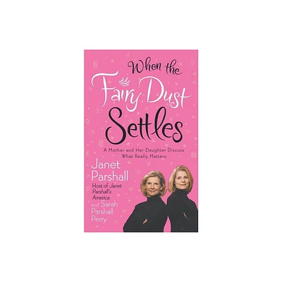 When the Fairy Dust Settles - by Janet Parshall & Sarah Parshall Perry (Paperback)