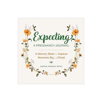 Expecting: A Pregnancy Journal - by Anisha Pandya Patel (Hardcover)