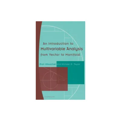 An Introduction to Multivariable Analysis from Vector to Manifold - by Piotr Mikusinski & Michael D Taylor (Hardcover)