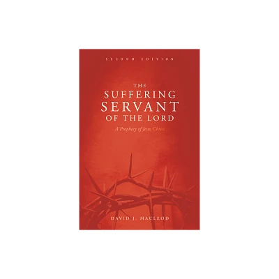 The Suffering Servant of the Lord, Second Edition - 2nd Edition by David J MacLeod (Paperback)