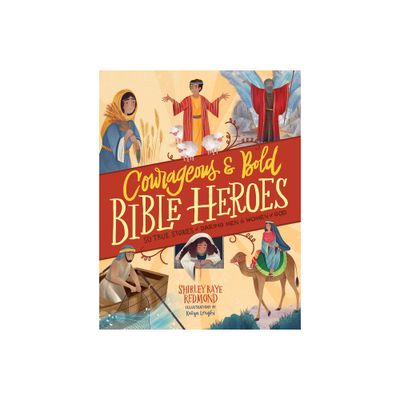 Courageous and Bold Bible Heroes - by Shirley Raye Redmond (Hardcover)