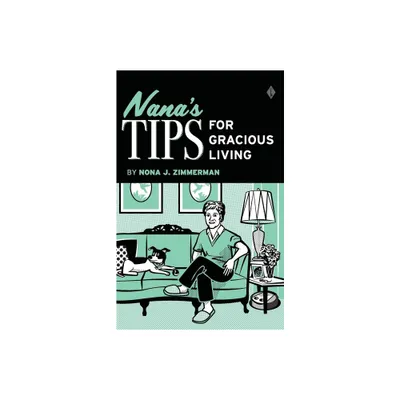 Nanas Tips for Gracious Living - by Nona J Zimmerman (Paperback)