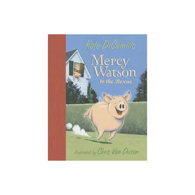 Mercy Watson to the Rescue - by Kate DiCamillo (Hardcover)