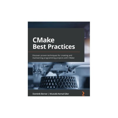 CMake Best Practices - by Dominik Berner & Mustafa Kemal Gilor (Paperback)