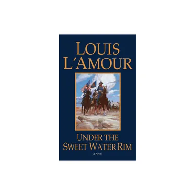 Under the Sweetwater Rim - by Louis LAmour (Paperback)