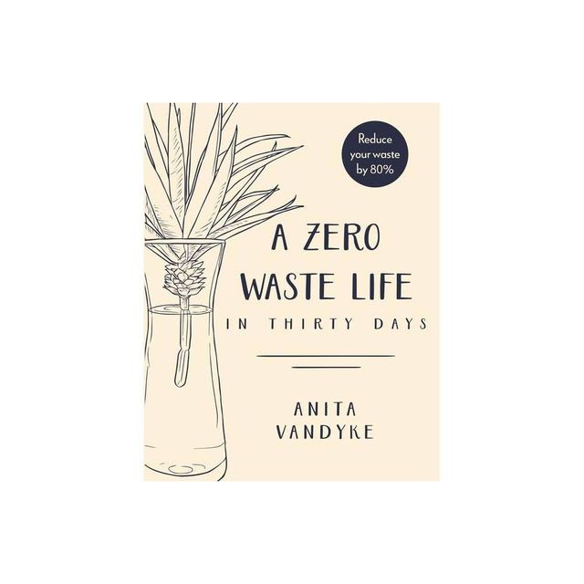 A Zero Waste Life - by Anita Vandyke (Paperback)