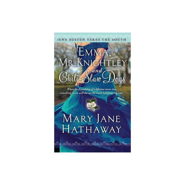 Emma, Mr. Knightley and Chili-Slaw Dogs - (Jane Austen Takes the South) by Mary Jane Hathaway (Paperback)