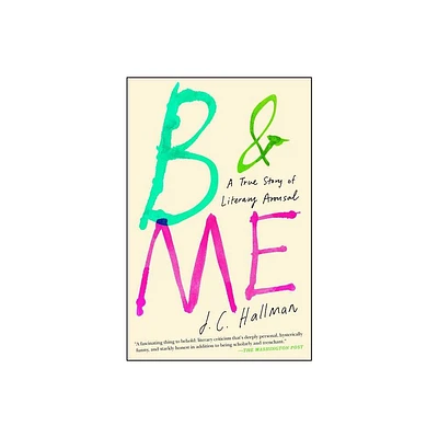 B & Me - by J C Hallman (Paperback)