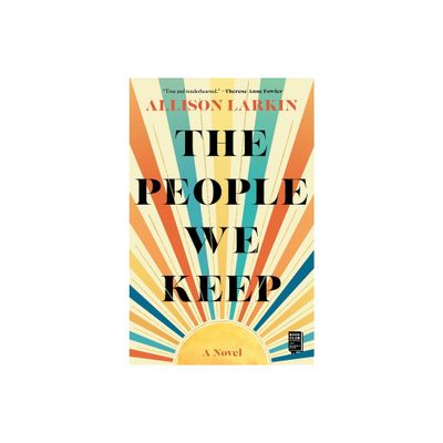 The People We Keep - by Allison Larkin (Paperback)