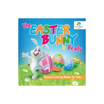 The Easter Bunny is Ready Themed Coloring Books for Kids - by Educando Kids (Paperback)